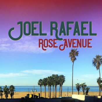 LP Joel Rafael: Rose Avenue