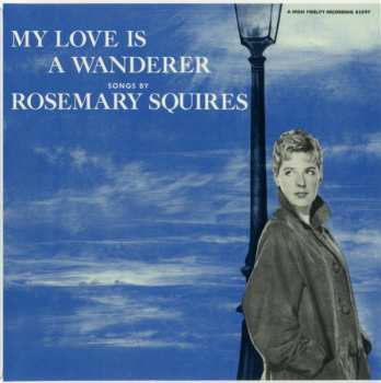 CD Rosemary Squires: My Love Is A Wanderer LTD