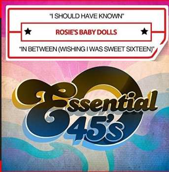 Album Rosie's Baby Dolls: I Should Have Known / In Between (Wishing I Was Sweet Sixteen)