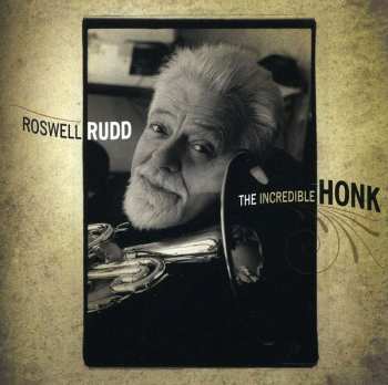CD Roswell Rudd: The Incredible Honk