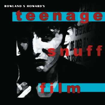 CD Rowland S. Howard: Teenage Snuff Film