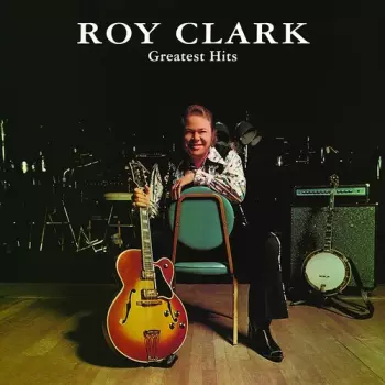 Roy Clark Plays All Time Favorites & Greatest Hits