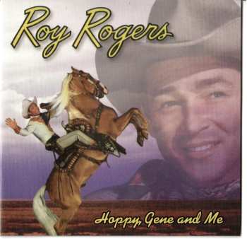 CD Roy Rogers: Hoppy, Gene And Me