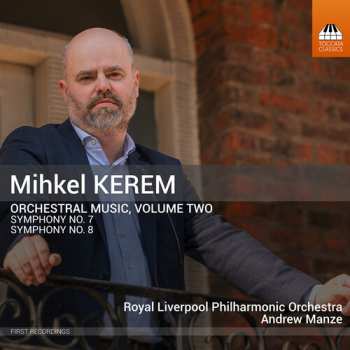 Album Royal Liverpool Philharmonic Orchestra: Mihkel Kerem: Orchestral Music Vol. 2