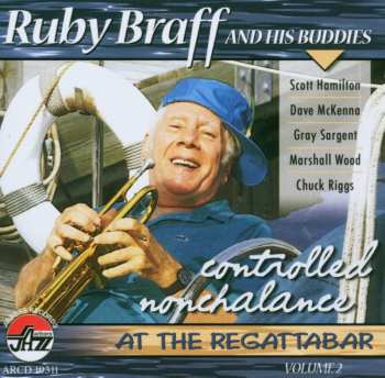 Album Ruby Braff: Controlled Nonchalance At The Regattabar, Volume 2