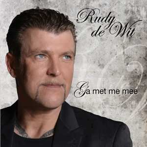 CD Rudy De Wit: Ga Met Me Mee