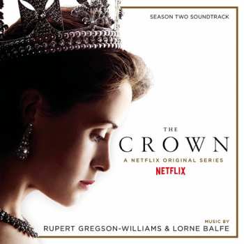 Album Lorne Balfe: The Crown: Season Two (Soundtrack From The Netflix Original Series)