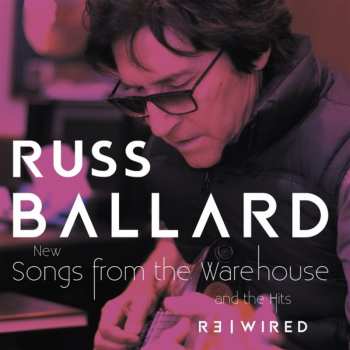 CD Russ Ballard: Songs From The Warehouse / The Hits Rewired