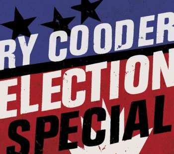 CD Ry Cooder: Election Special