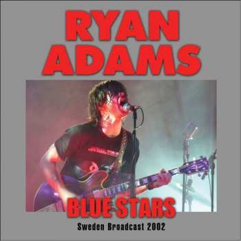CD Ryan Adams: Blue Stars Sweden Broadcast 2001