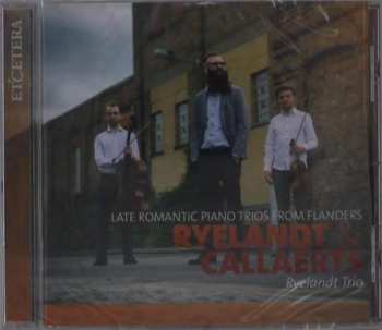 CD Ryelandt Trio: Late Romantic Piano Trios From Flanders