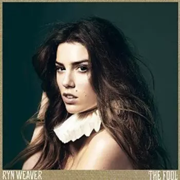 Ryn Weaver: The Fool