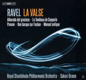 SACD Maurice Ravel: La Valse: Alborada Del Gracioso • Le Tombeau De Couperin • Pavane • Une Barque Sur l'Océan • Menuet Antique