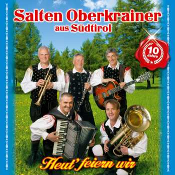 Album Salten Oberkrainer: Heut' Feiern Wir: 10 Jahre
