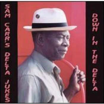 Album Sam Carr's Delta Jukes: Down In The Delta