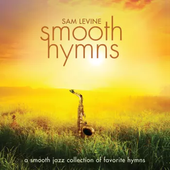 Sam Levine: Smooth Hymns