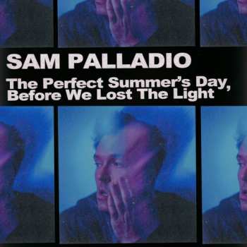 Album Sam Palladio: Perfect Summer's Day Before We Lost The Light