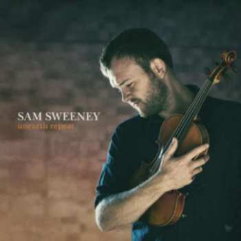 Album Sam Sweeney: Unearth Repeat