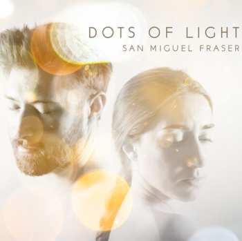 Album San Miguel Fraser: Dots Of Light