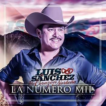 Album Sanchez,luis Y U Corazon Norteno: La Numero Mil