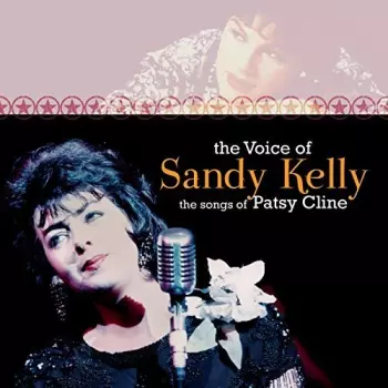 The Voice Of Sandy Kelly - The Songs Of Patsy Cline