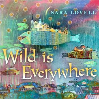 Album Sara Lovell: Wild Is Everywhere