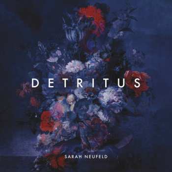 CD Sarah Neufeld: Detritus