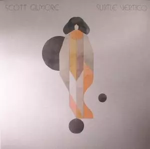 Scott Gilmore: Subtle Vertigo