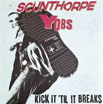 Scunthorpe Yobs: Kick It 'Til It Breaks