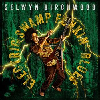 Album Selwyn Birchwood: Electric Swamp Funkin' Blues