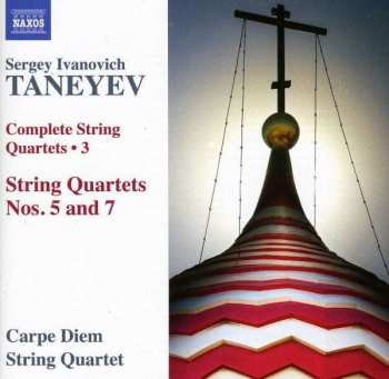 CD Sergey Ivanovich Taneyev: Complete String Quartets  • 3 (String Quartets Nos. 7 And 5)
