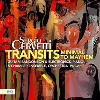 Transits - Minimal To Mayhem (Guitar, Bandoneón & Electronics, Piano & Chamber Ensemble, Orchestra 1975-2013)