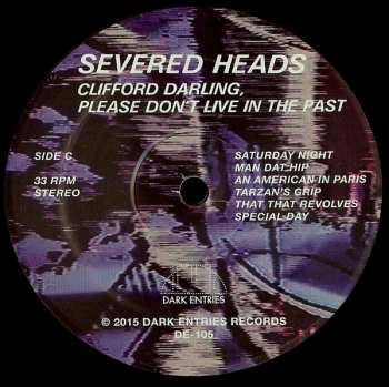 2LP Severed Heads: Clifford Darling, Please Don't Live In The Past