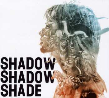 Album Shadow Shadow Shade: Shadow Shadow Shade