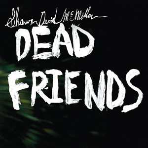 LP Shawn McMillen: Dead Friends