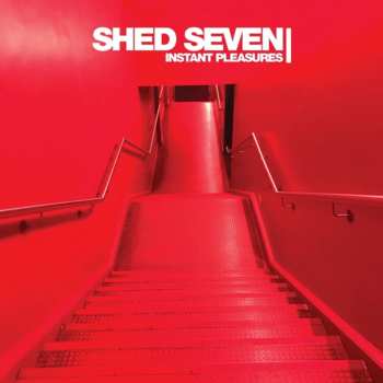 CD Shed Seven: Instant Pleasures
