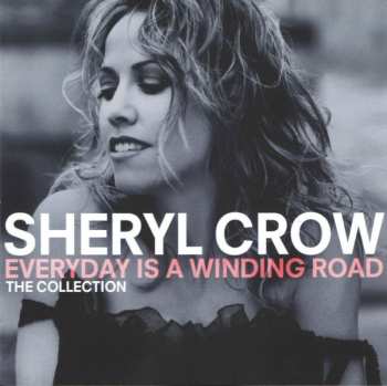 Album Sheryl Crow: Everyday Is A Winding Road (The Collection)