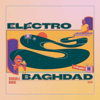 Album Shiran & Bakal: Electro Baghdad