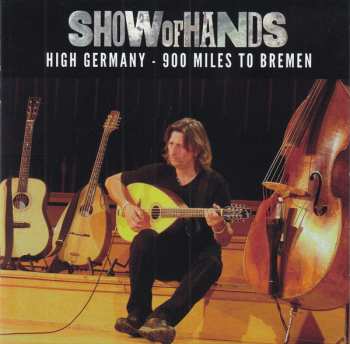 3CD Show Of Hands: High Germany - 900 Miles To Bremen