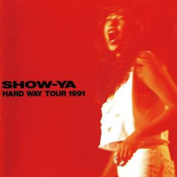 CD Show-Ya: Hard Way Tour 1991 LTD