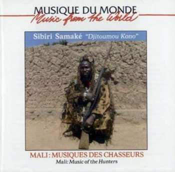 CD Sibiri Samaké: Djitoumou Kono - Mali: Musiques Des Chasseurs = Mali: Music Of The Hunters