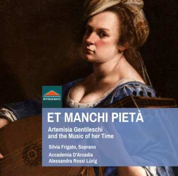 Album Accademia D'Arcadia: Et Manchi Pietà: Artemisia Gentileschi And The Music Of Her Time