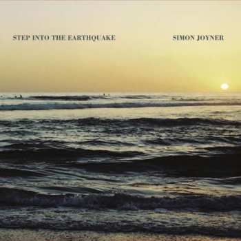 Album Simon Joyner: Step Into The Earthquake
