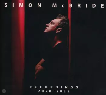 Simon McBride: Simon Mcbride-recordings 2020-2025