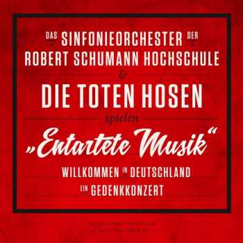 2CD/DVD Die Toten Hosen: "Entartete Musik" : Willkommen in Deutschland - Ein Gedenkkonzert