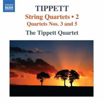 Álbum Tippett Quartet: String Quartets • 2 (Quartets Nos. 3 And 5)