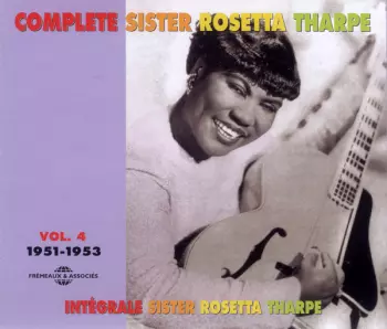Complete Sister Rosetta Tharpe Vol. 4: 1951-1953