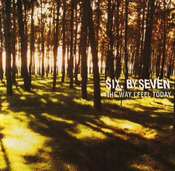 Album Six By Seven: The Way I Feel Today