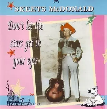 Skeets McDonald: Don't Let The Stars Get In Your Eyes