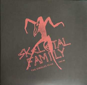 2LP Skeletal Family: The Singles Plus 1983 - 85 CLR